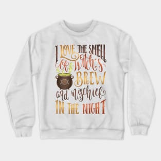 I LOVE THE SMELL OF WITCH'S BREW Crewneck Sweatshirt